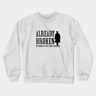 Already Broken Crewneck Sweatshirt